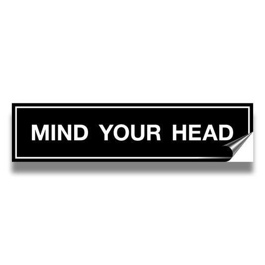 MIND YOUR HEAD