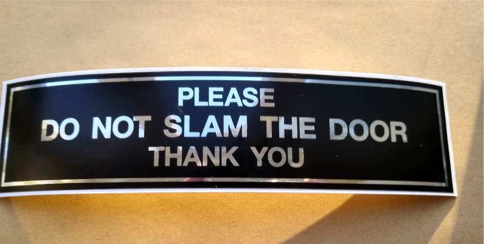 PLEASE DO NOT SLAM THE DOOR THANK YOU