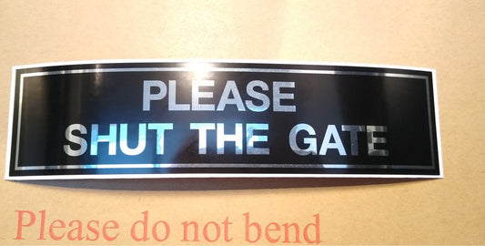 PLEASE SHUT THE GATE