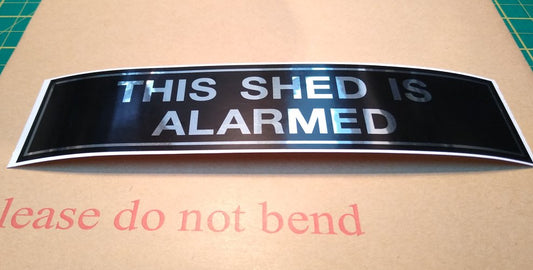 THIS SHED IS ALARMED